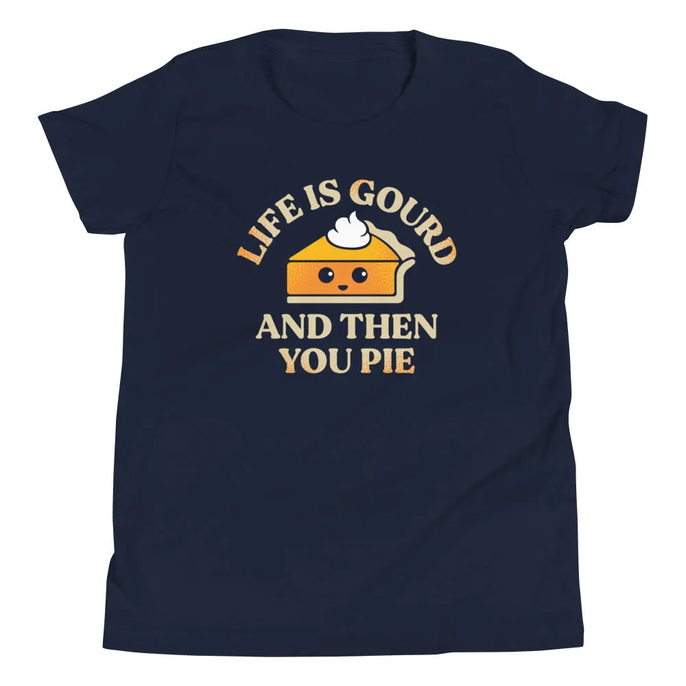 Life Is Gourd And Then You Pie Kid's Youth Tee