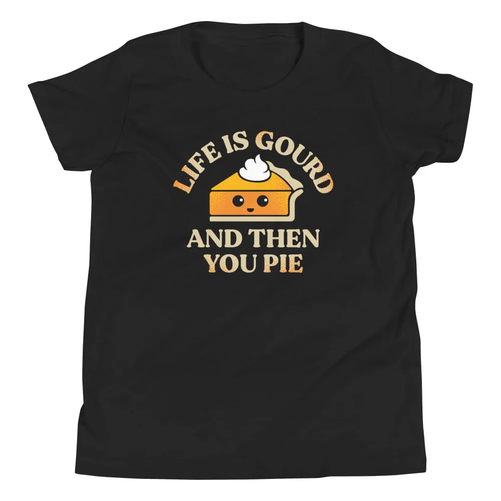 Life Is Gourd And Then You Pie Kid's Youth Tee