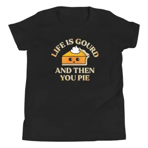 Life Is Gourd And Then You Pie Kid's Youth Tee