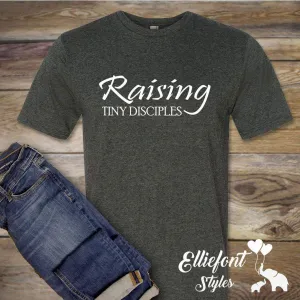 Raising Tiny Disciples Faith Based Shirt Religious Spiritual Tee Shirt